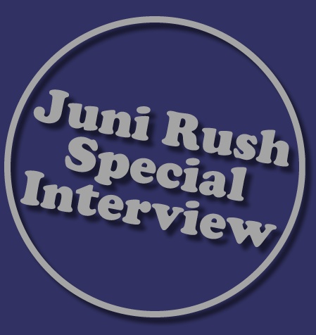 Juni Rush Special Interview